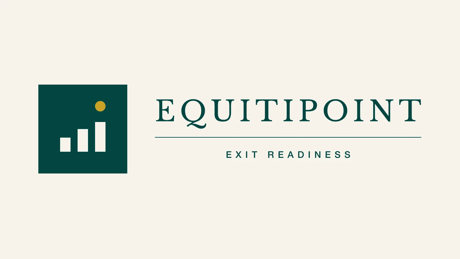 The EquitiPoint logo – a deep teal square with three rising bars and a gold dot, a serif wordmark, and “Exit readiness” beneath a thin rule.