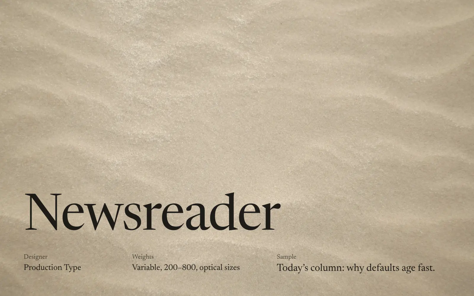 Newsreader specimen in black on a sand texture: designer Production Type, variable from 200 to 800 with optical sizes
